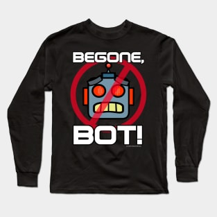 Begone, Bot! (Part 1) Long Sleeve T-Shirt